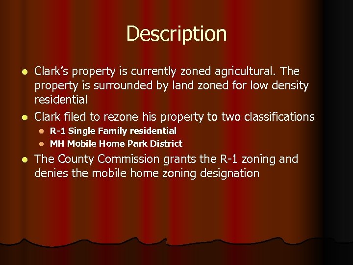Description Clark’s property is currently zoned agricultural. The property is surrounded by land zoned