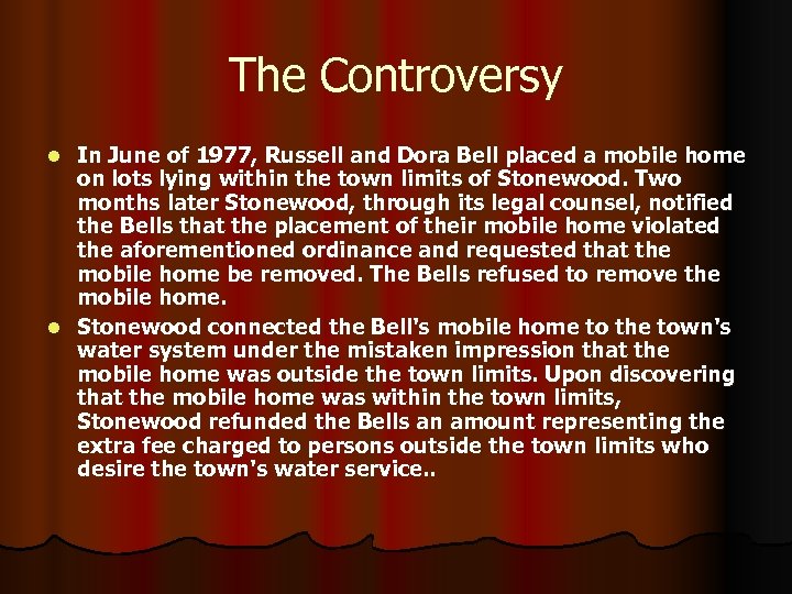 The Controversy In June of 1977, Russell and Dora Bell placed a mobile home