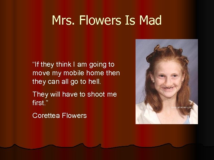 Mrs. Flowers Is Mad “If they think I am going to move my mobile
