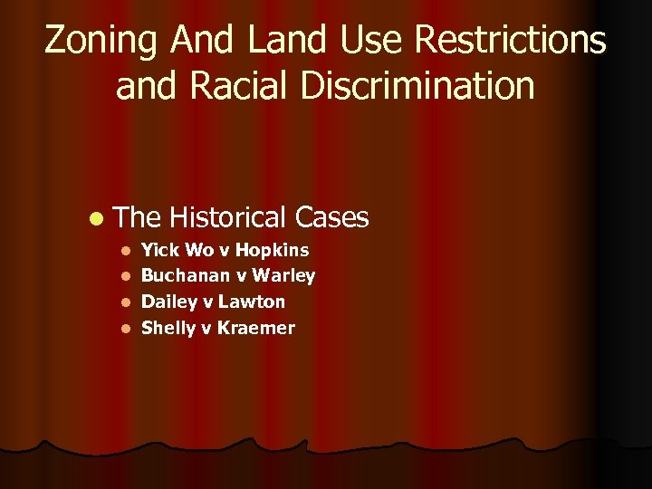Zoning And Land Use Restrictions and Racial Discrimination l The l l Historical Cases