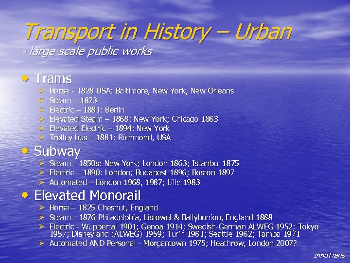 Transport in History – Urban - large scale public works • Trams Ø Ø