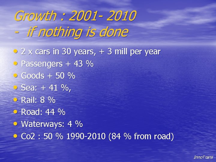 Growth : 2001 - 2010 - if nothing is done • 2 x cars
