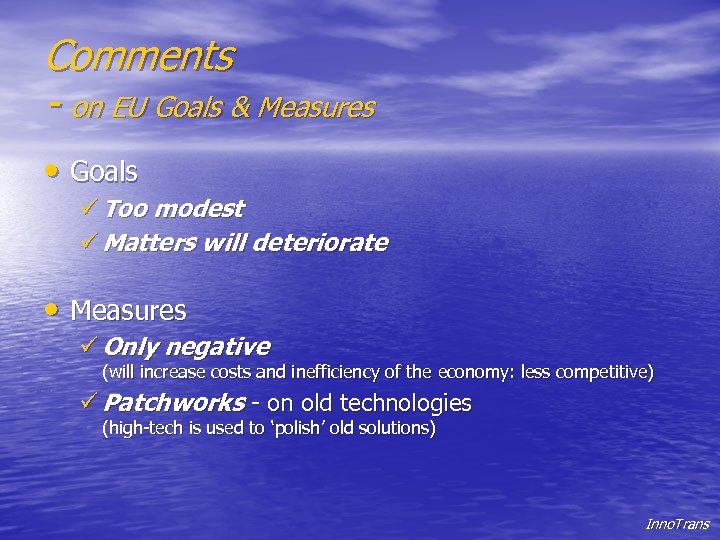 Comments - on EU Goals & Measures • Goals ü Too modest ü Matters