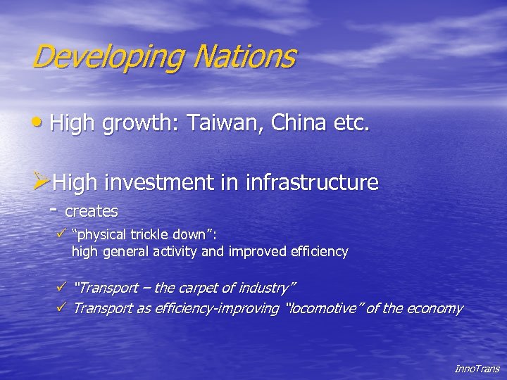 Developing Nations • High growth: Taiwan, China etc. ØHigh investment in infrastructure - creates