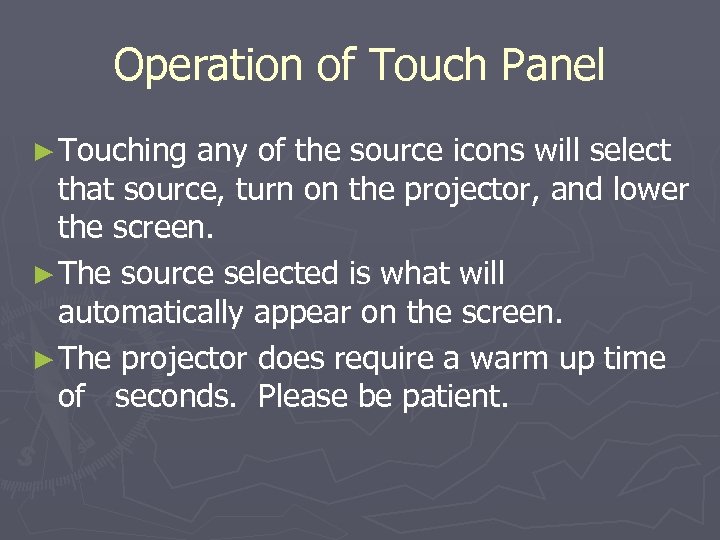 Operation of Touch Panel ► Touching any of the source icons will select that
