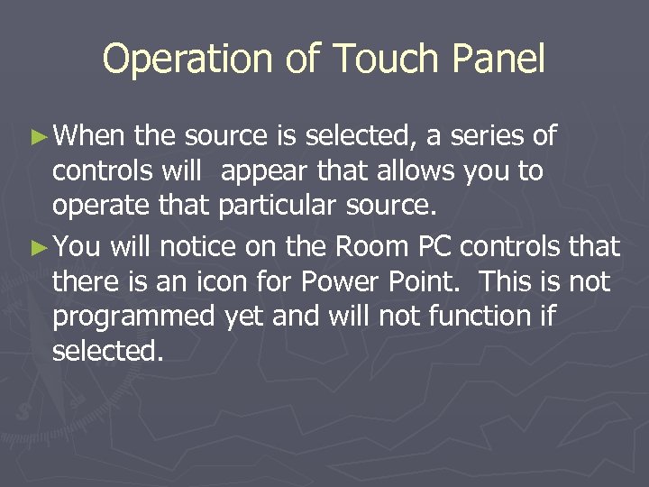 Operation of Touch Panel ► When the source is selected, a series of controls