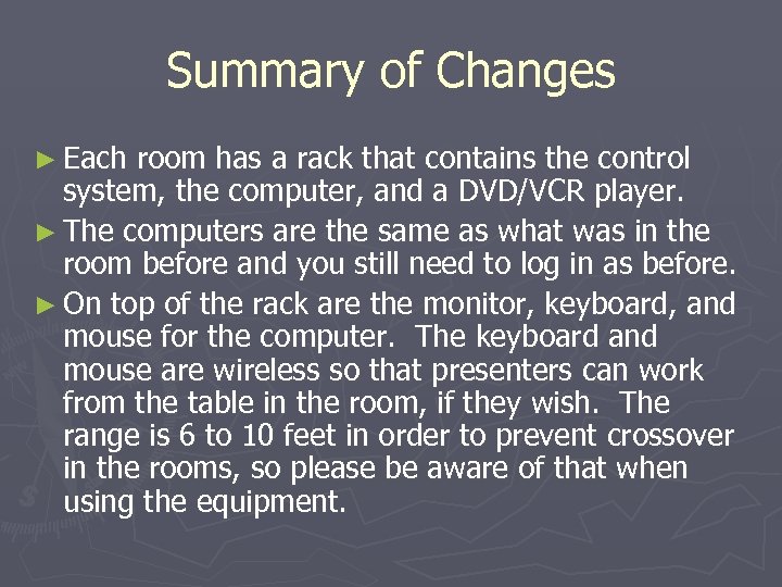 Summary of Changes ► Each room has a rack that contains the control system,