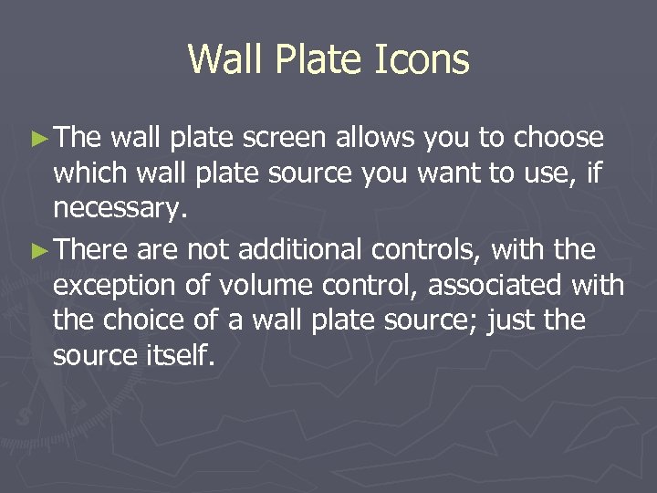 Wall Plate Icons ► The wall plate screen allows you to choose which wall