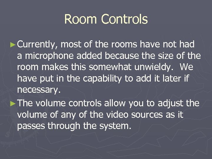 Room Controls ► Currently, most of the rooms have not had a microphone added