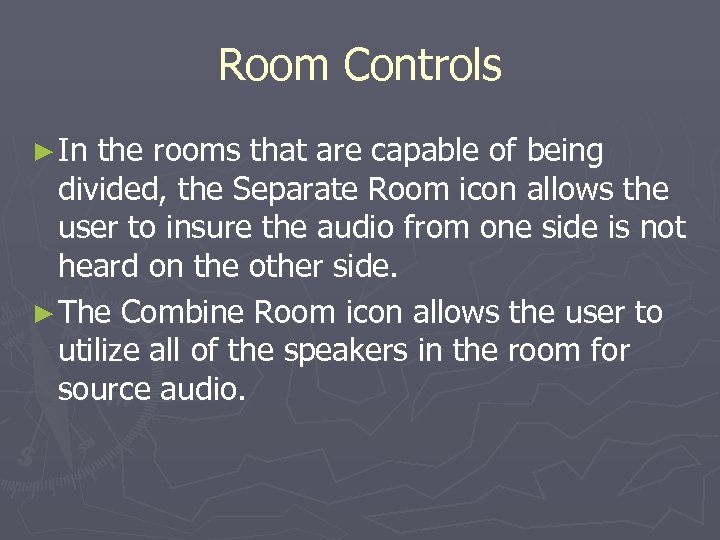 Room Controls ► In the rooms that are capable of being divided, the Separate