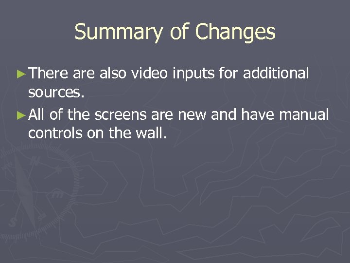 Summary of Changes ► There also video inputs for additional sources. ► All of
