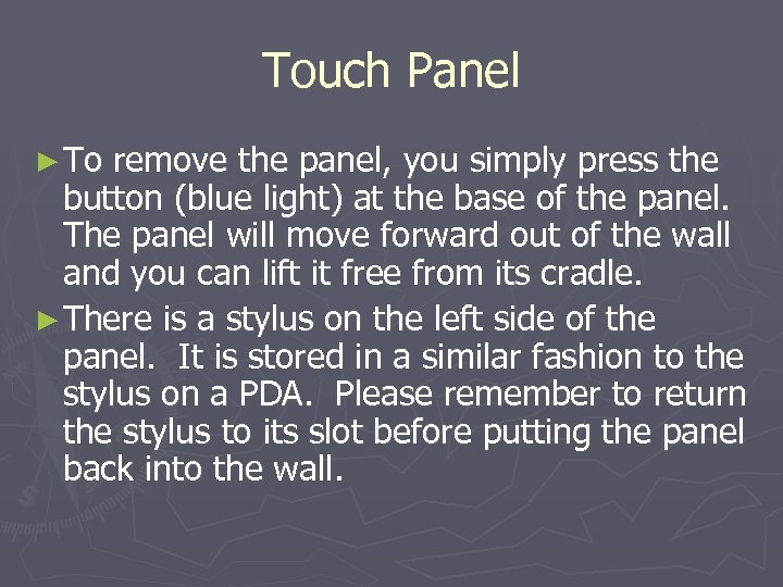 Touch Panel ► To remove the panel, you simply press the button (blue light)