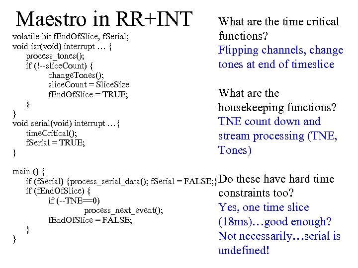 Maestro in RR+INT volatile bit f. End. Of. Slice, f. Serial; void isr(void) interrupt