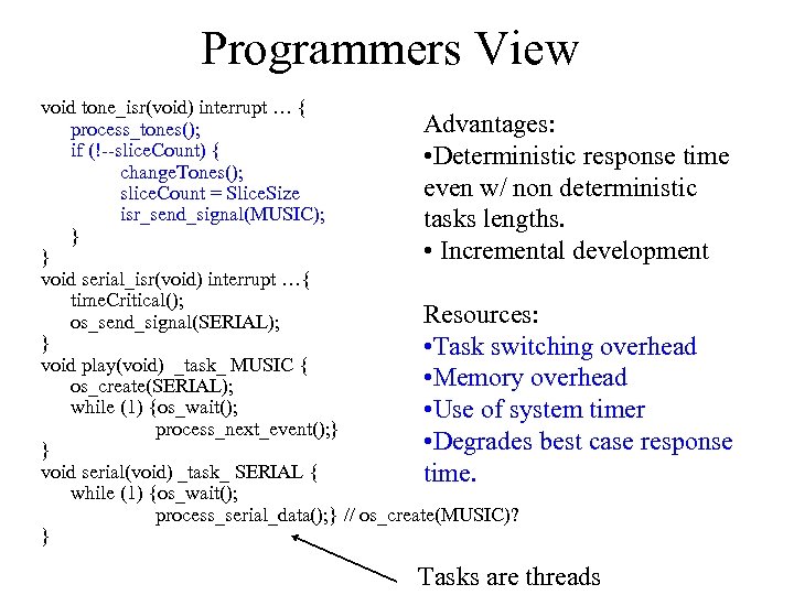 Programmers View void tone_isr(void) interrupt … { Advantages: process_tones(); if (!--slice. Count) { •