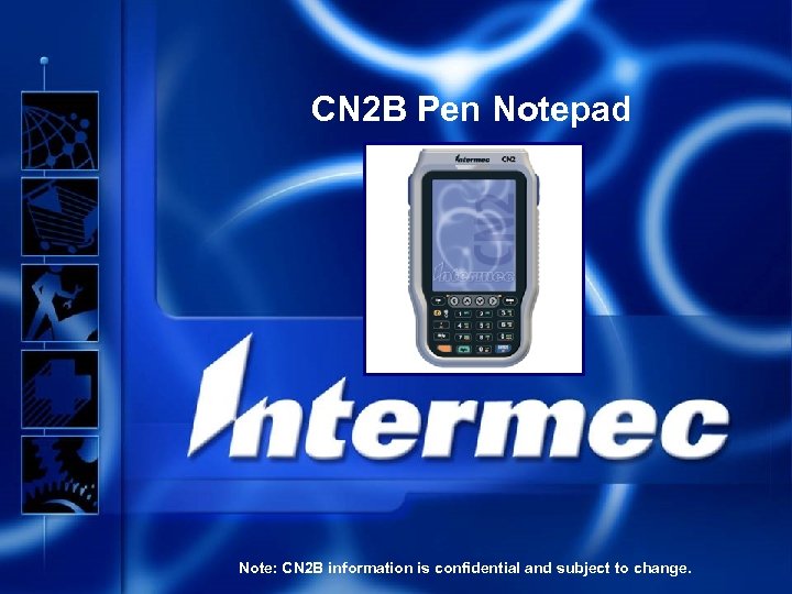 CN 2 B Pen Notepad Note: CN 2 B information is confidential and subject