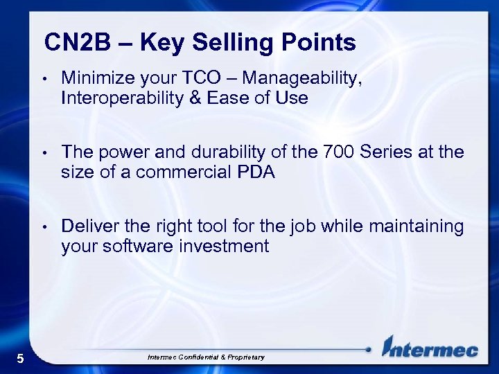 CN 2 B – Key Selling Points • • The power and durability of