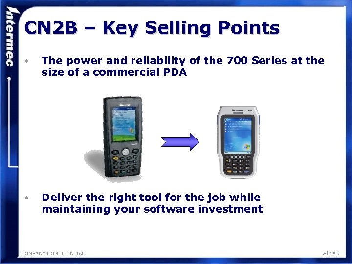 CN 2 B – Key Selling Points • The power and reliability of the