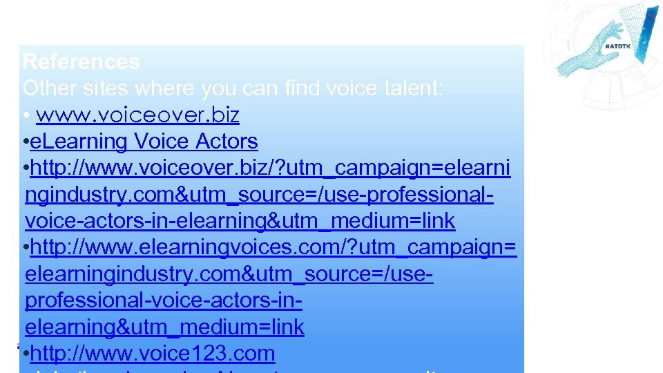 References Other sites where you can find voice talent: • www. voiceover. biz •