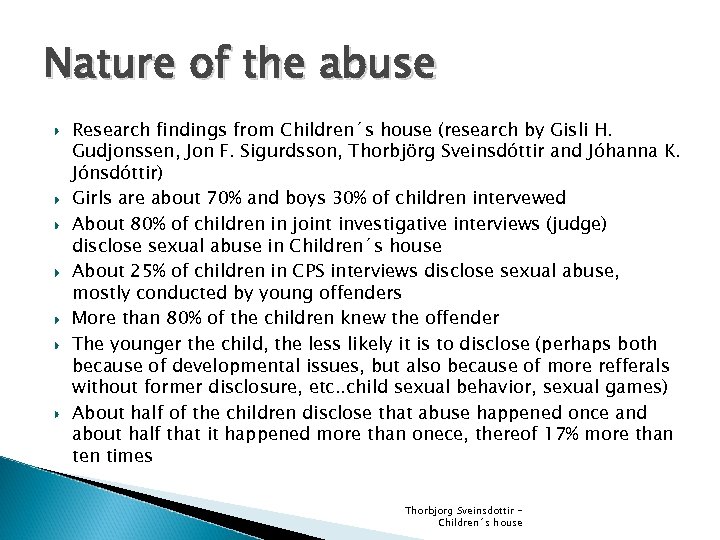 Nature of the abuse Research findings from Children´s house (research by Gisli H. Gudjonssen,