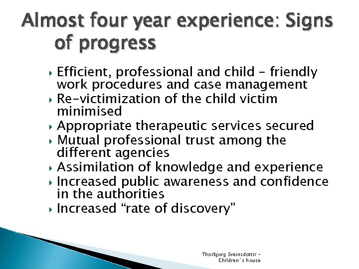 Almost four year experience: Signs of progress Efficient, professional and child – friendly work