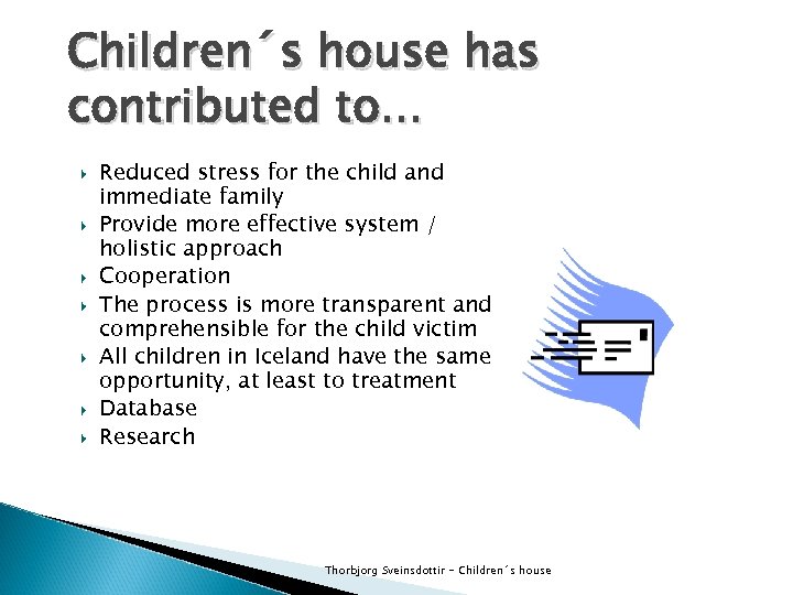 Children´s house has contributed to. . . Reduced stress for the child and immediate