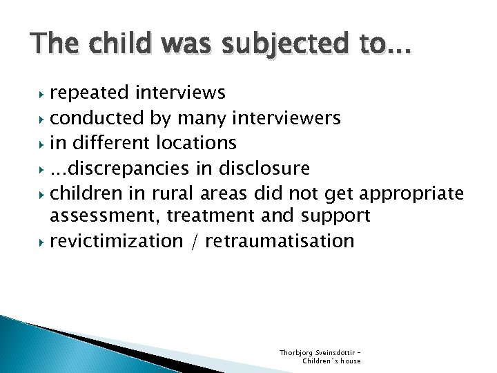 The child was subjected to. . . repeated interviews conducted by many interviewers in
