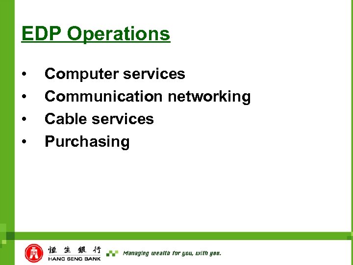EDP Operations • • Computer services Communication networking Cable services Purchasing 