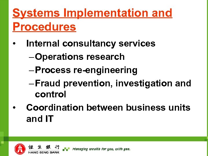 Systems Implementation and Procedures • • Internal consultancy services – Operations research – Process
