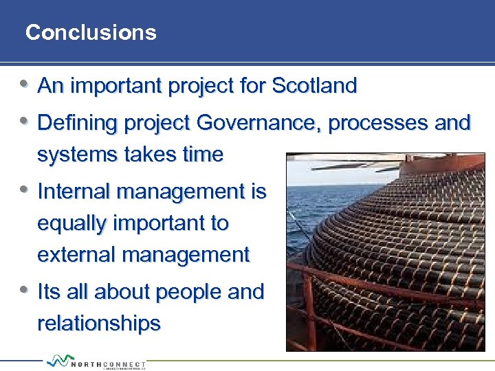 Conclusions • An important project for Scotland • Defining project Governance, processes and systems