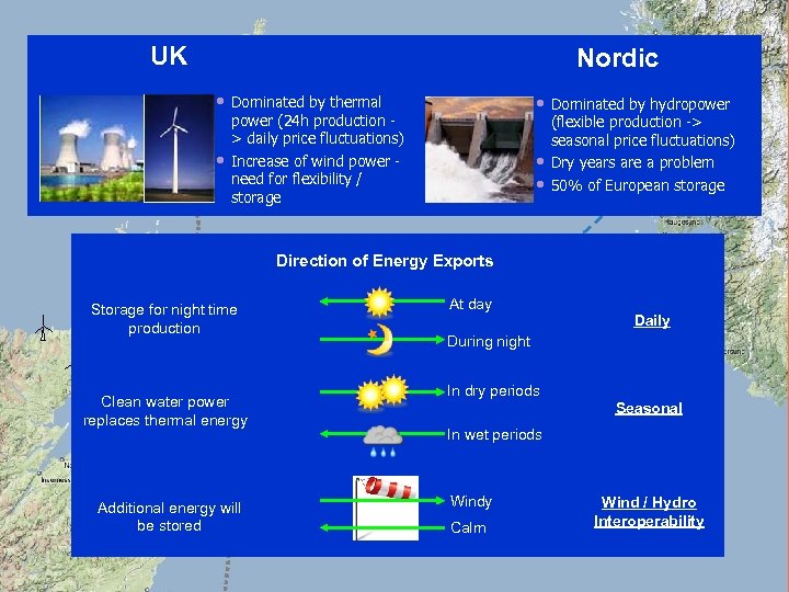 UK Nordic • Dominated by thermal • Dominated by hydropower + • • •