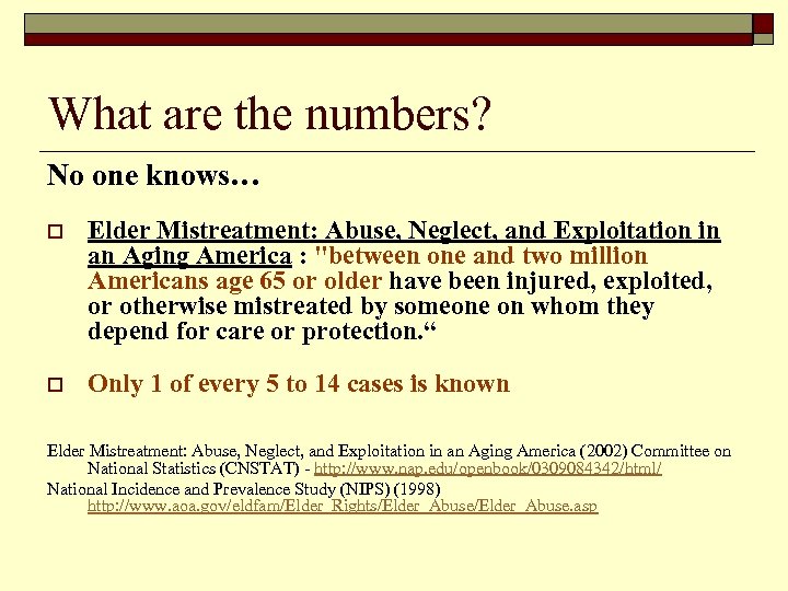 What are the numbers? No one knows… o Elder Mistreatment: Abuse, Neglect, and Exploitation