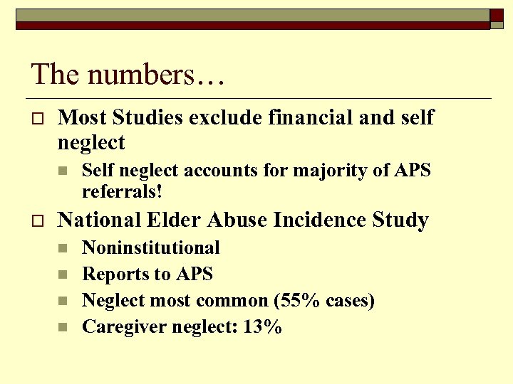 The numbers… o Most Studies exclude financial and self neglect n o Self neglect