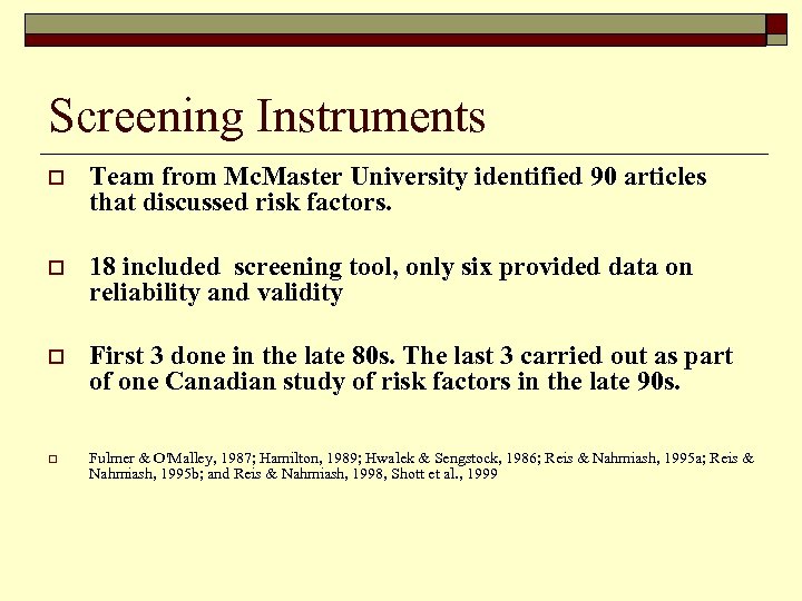 Screening Instruments o Team from Mc. Master University identified 90 articles that discussed risk