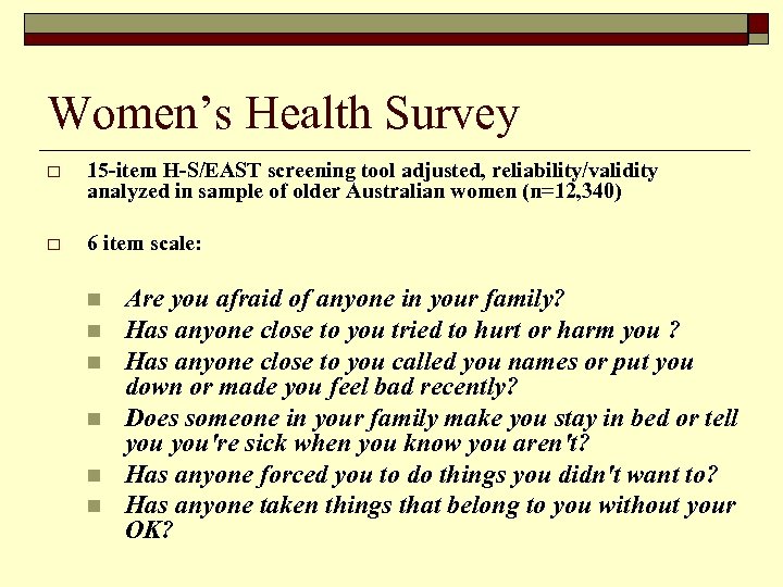 Women’s Health Survey o 15 -item H-S/EAST screening tool adjusted, reliability/validity analyzed in sample