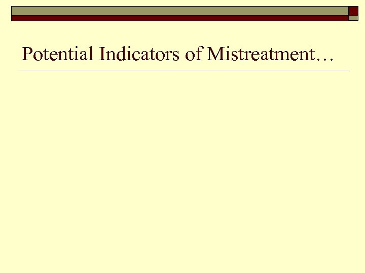 Potential Indicators of Mistreatment… 