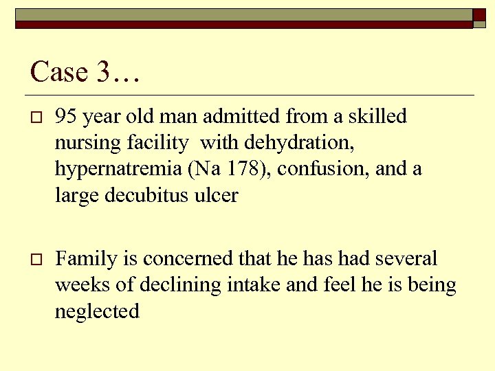 Case 3… o 95 year old man admitted from a skilled nursing facility with