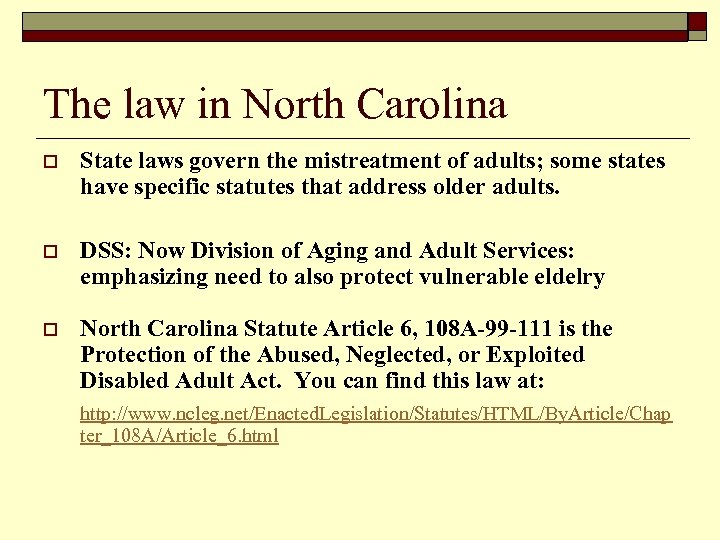 The law in North Carolina o State laws govern the mistreatment of adults; some