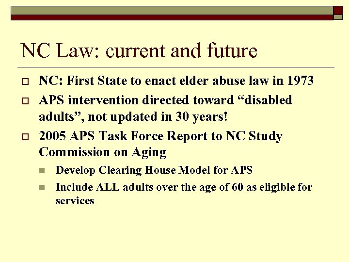 NC Law: current and future o o o NC: First State to enact elder