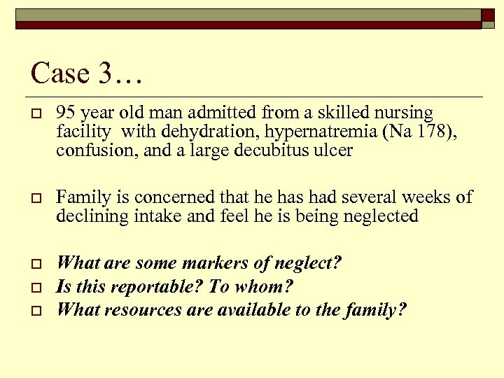 Case 3… o 95 year old man admitted from a skilled nursing facility with