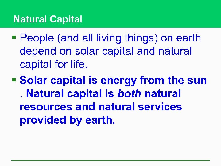 Natural Capital § People (and all living things) on earth depend on solar capital