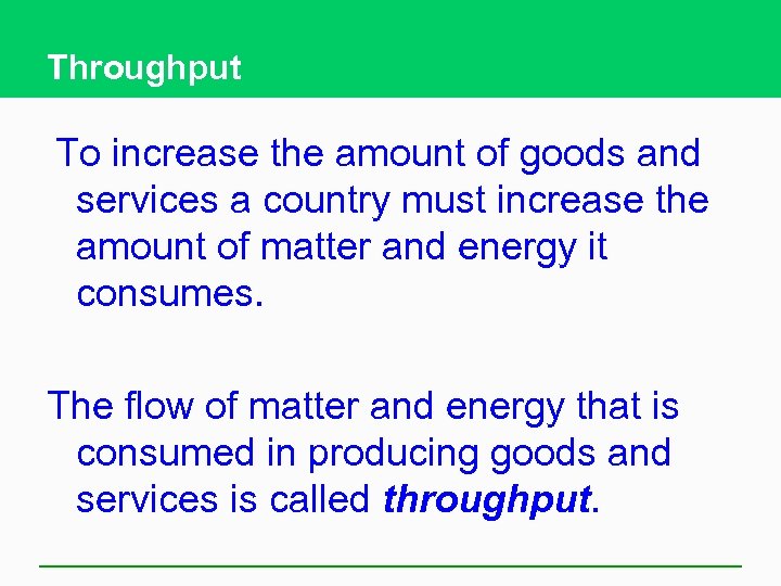 Throughput To increase the amount of goods and services a country must increase the