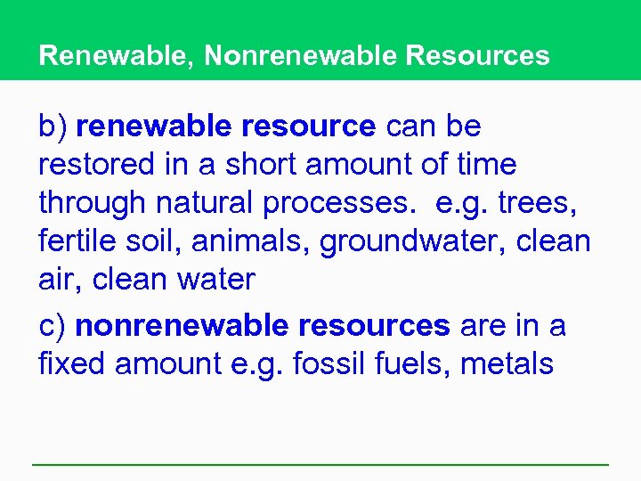 Renewable, Nonrenewable Resources b) renewable resource can be restored in a short amount of
