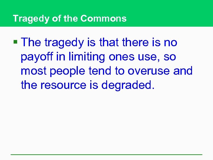 Tragedy of the Commons § The tragedy is that there is no payoff in