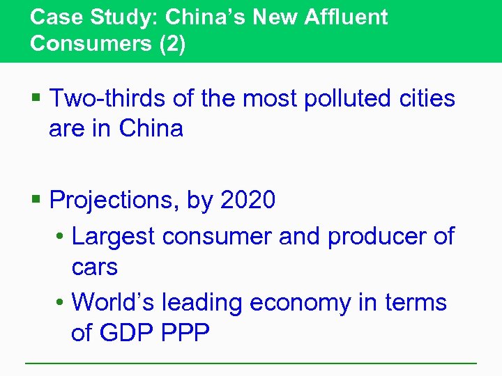 Case Study: China’s New Affluent Consumers (2) § Two-thirds of the most polluted cities