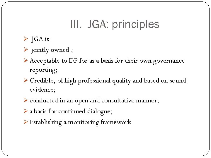 III. JGA: principles Ø JGA is: Ø jointly owned ; Ø Acceptable to DP