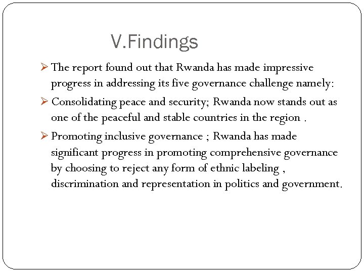 V. Findings Ø The report found out that Rwanda has made impressive progress in