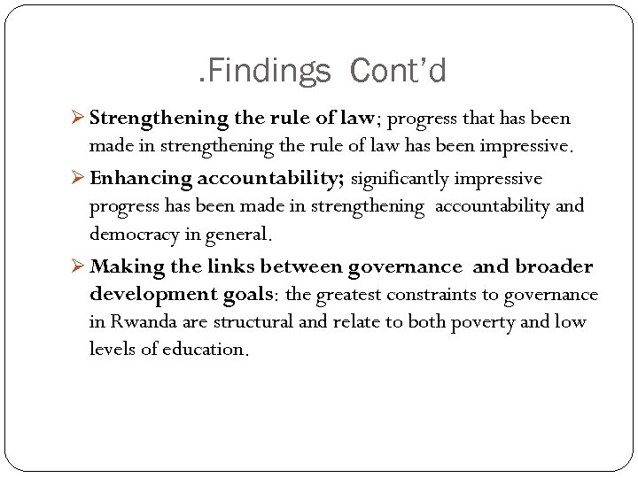. Findings Cont’d Ø Strengthening the rule of law; progress that has been made