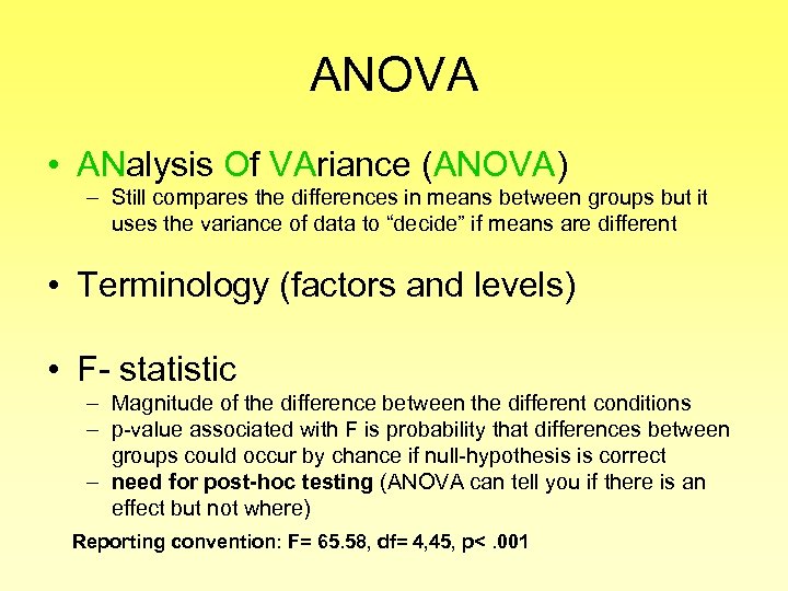 ANOVA • ANalysis Of VAriance (ANOVA) – Still compares the differences in means between