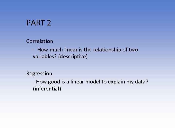 PART 2 Correlation - How much linear is the relationship of two variables? (descriptive)