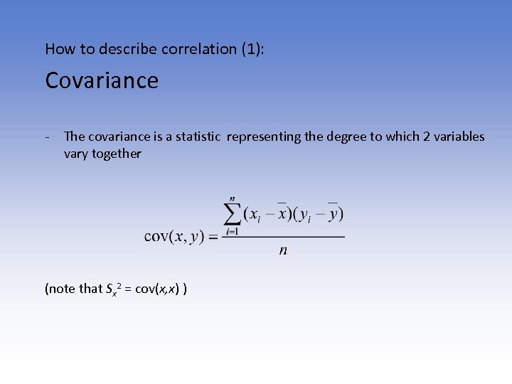 How to describe correlation (1): Covariance - The covariance is a statistic representing the